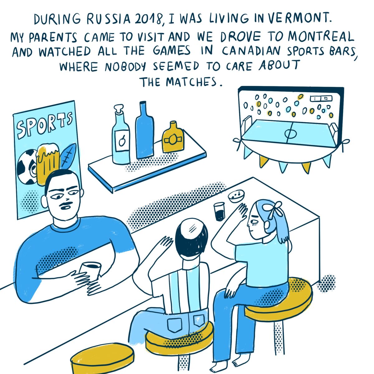 During Russia 2018, we drove to montreal and watched all the games in canadian sports bards where nobody seemed to care.