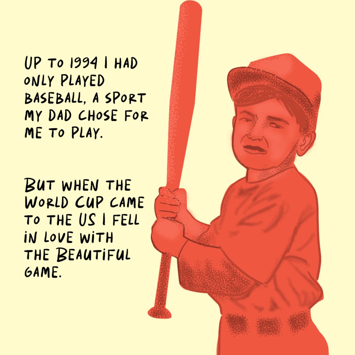 in 1994 I had only played baseball, a sport my dad chose for me to play.
