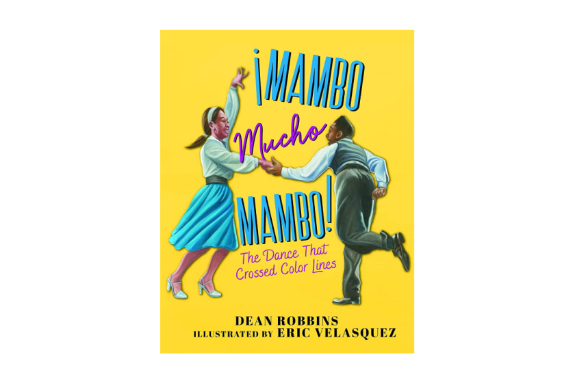 Mambo Mucho Mambo! The Dance That Crossed Color Lines by Dean Robbins
