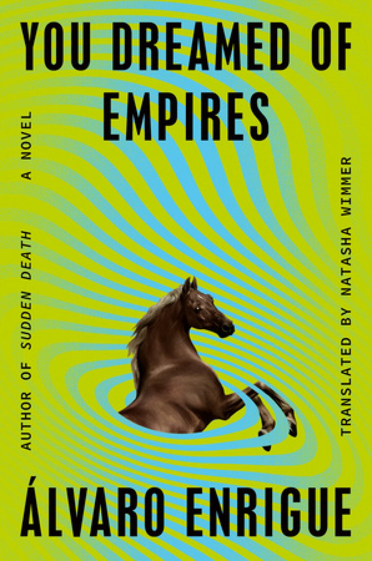 "You Dreamed of Empires," by lvaro Enrigue