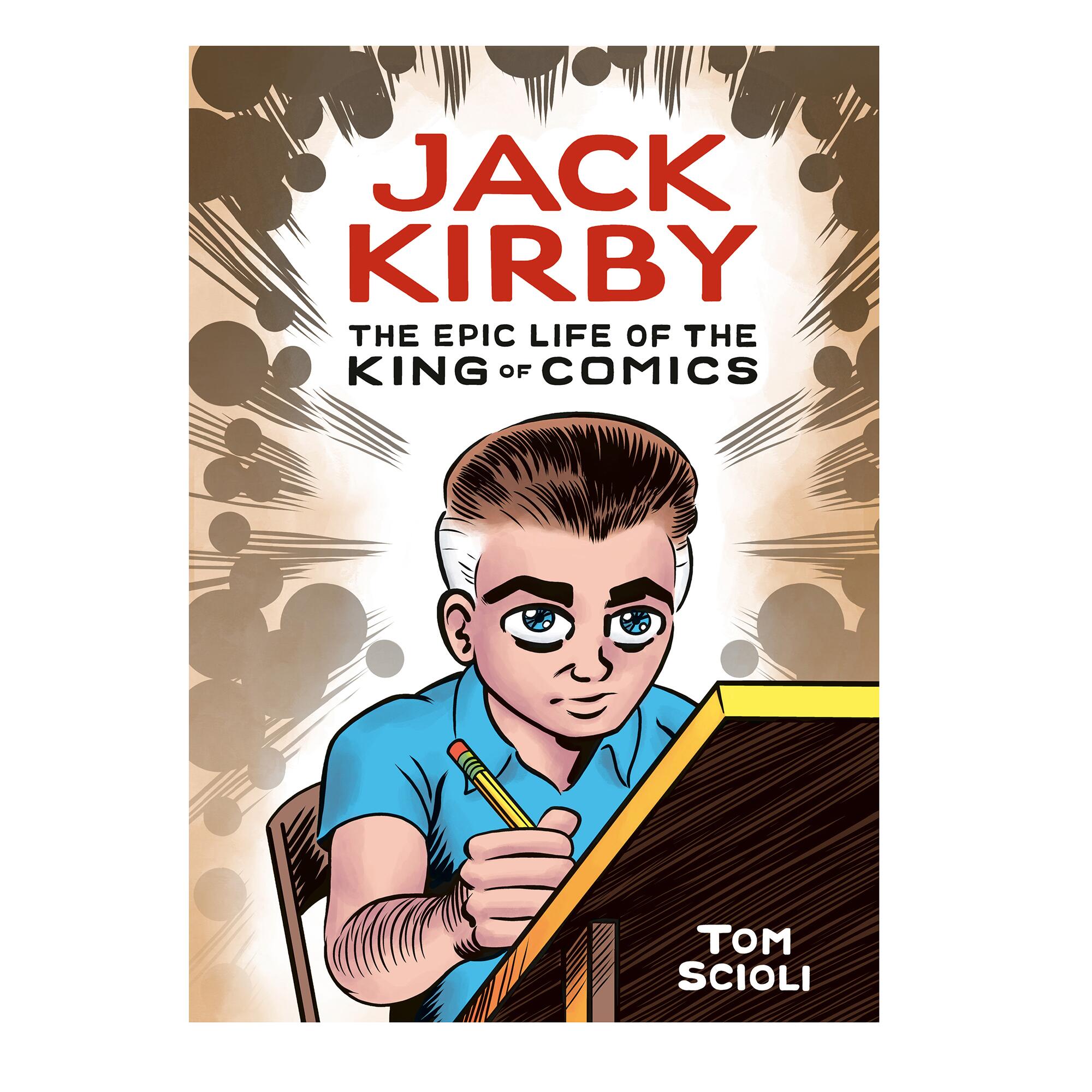Cover of the book Jack Kirby, The Epic Life Of The King Of Comics by Tom Scioli.