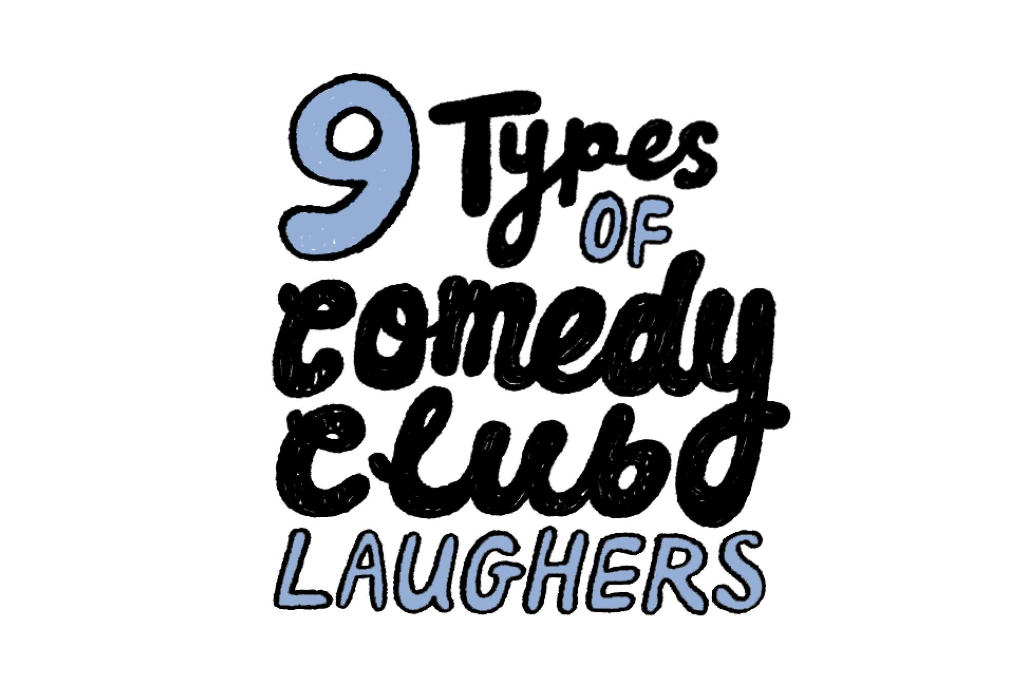 Illustrated text reading "9 Types of Comedy Club Laughers"