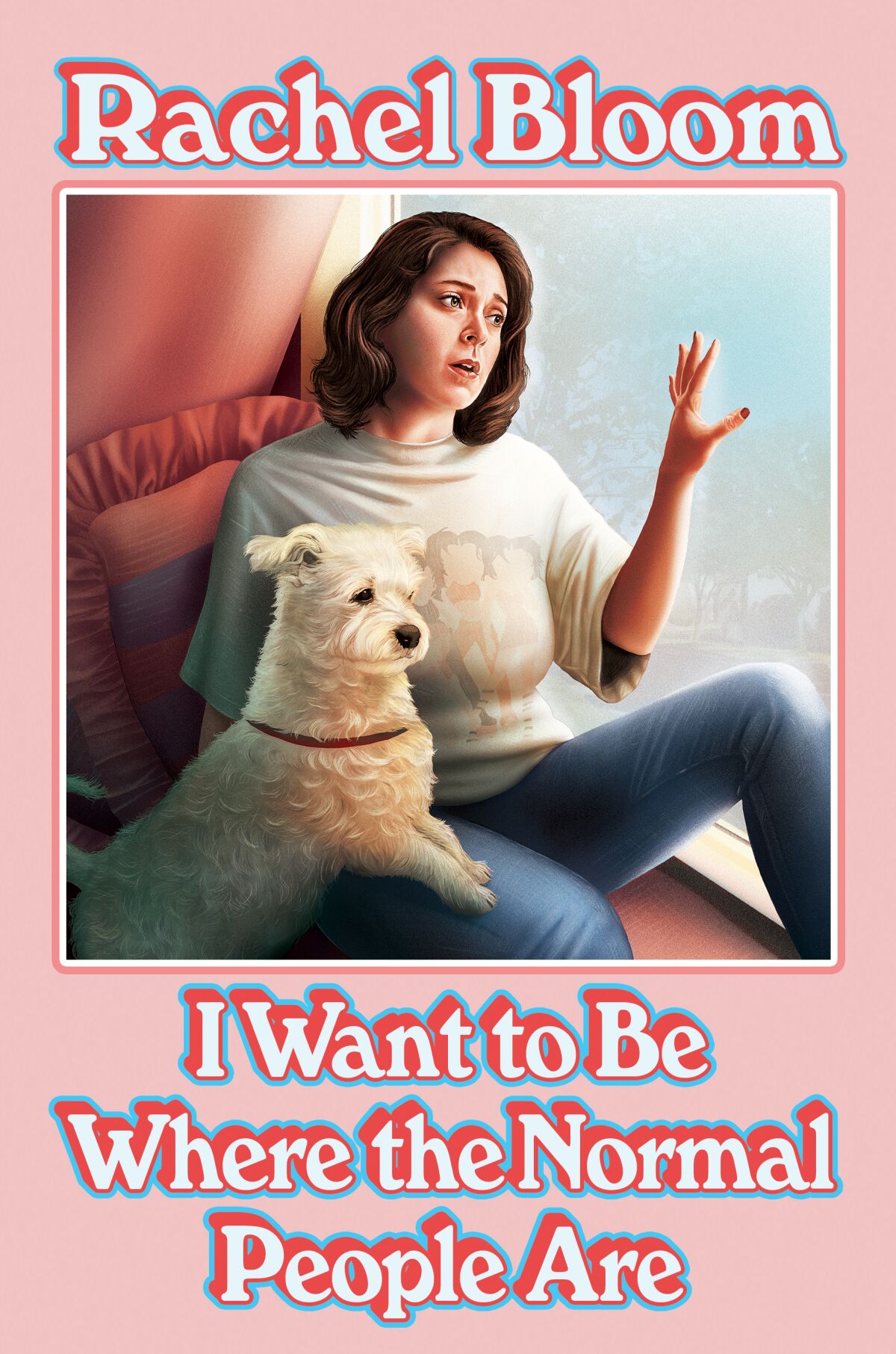 Book jacket for "I Want to Be Where the Normal People Are" by Rachel Bloom.