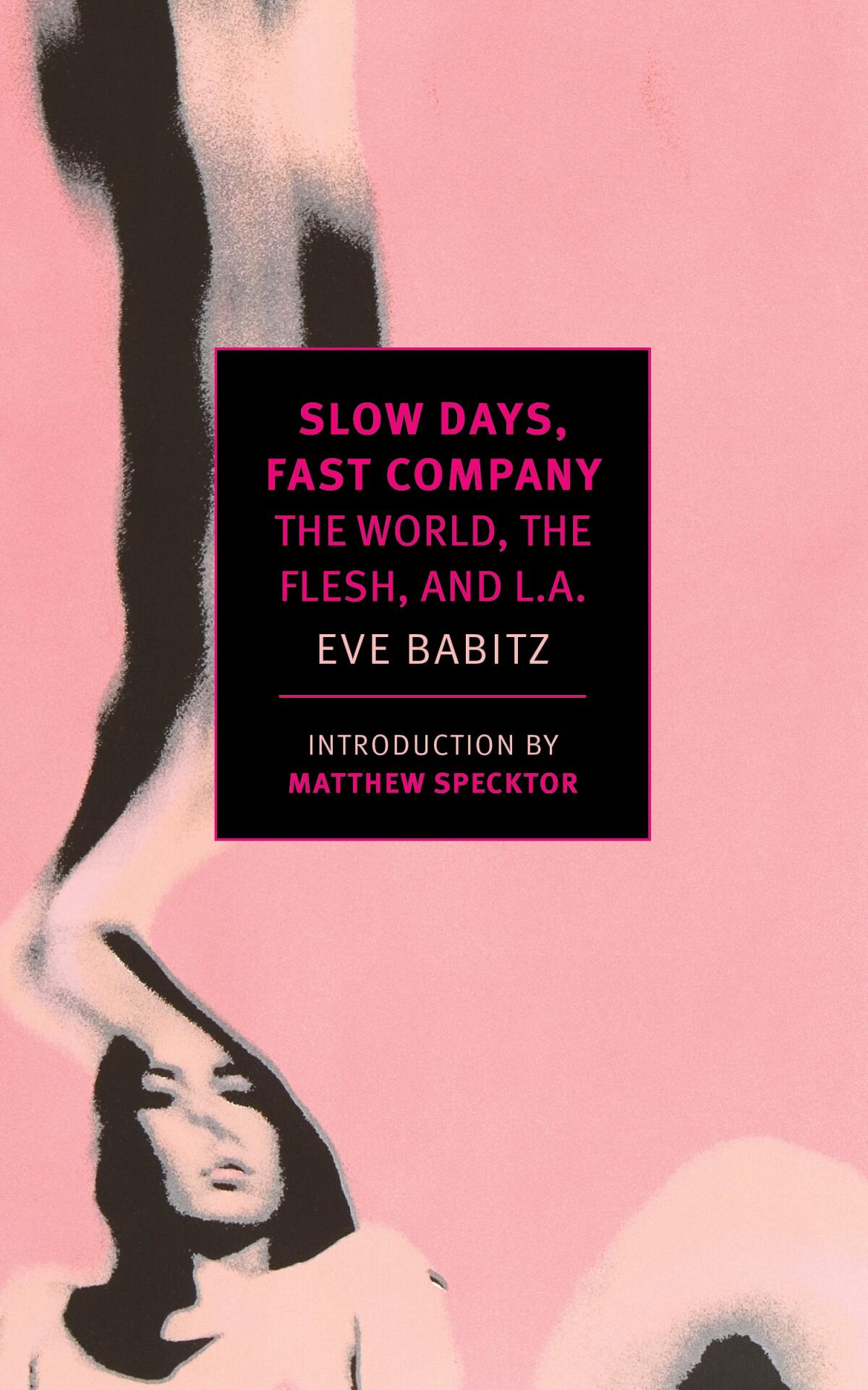 "Slow Days, Fast Company, The World, The Flesh, and L.A." by Eve Babitz