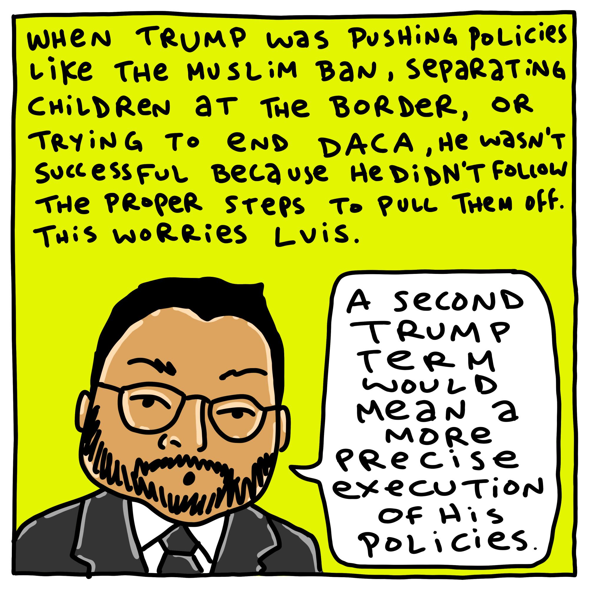 A second Trump term would mean a more precise execution of his polices, says Luis.
