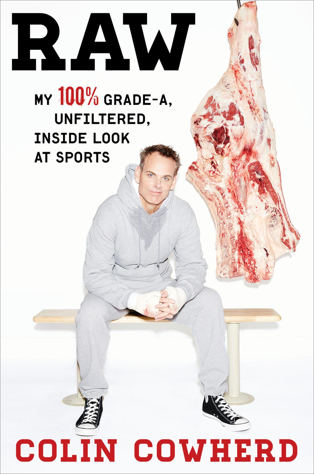 "Raw: My 100% Grade-A, Unfiltered, Inside Look at Sports" by Colin Cowherd