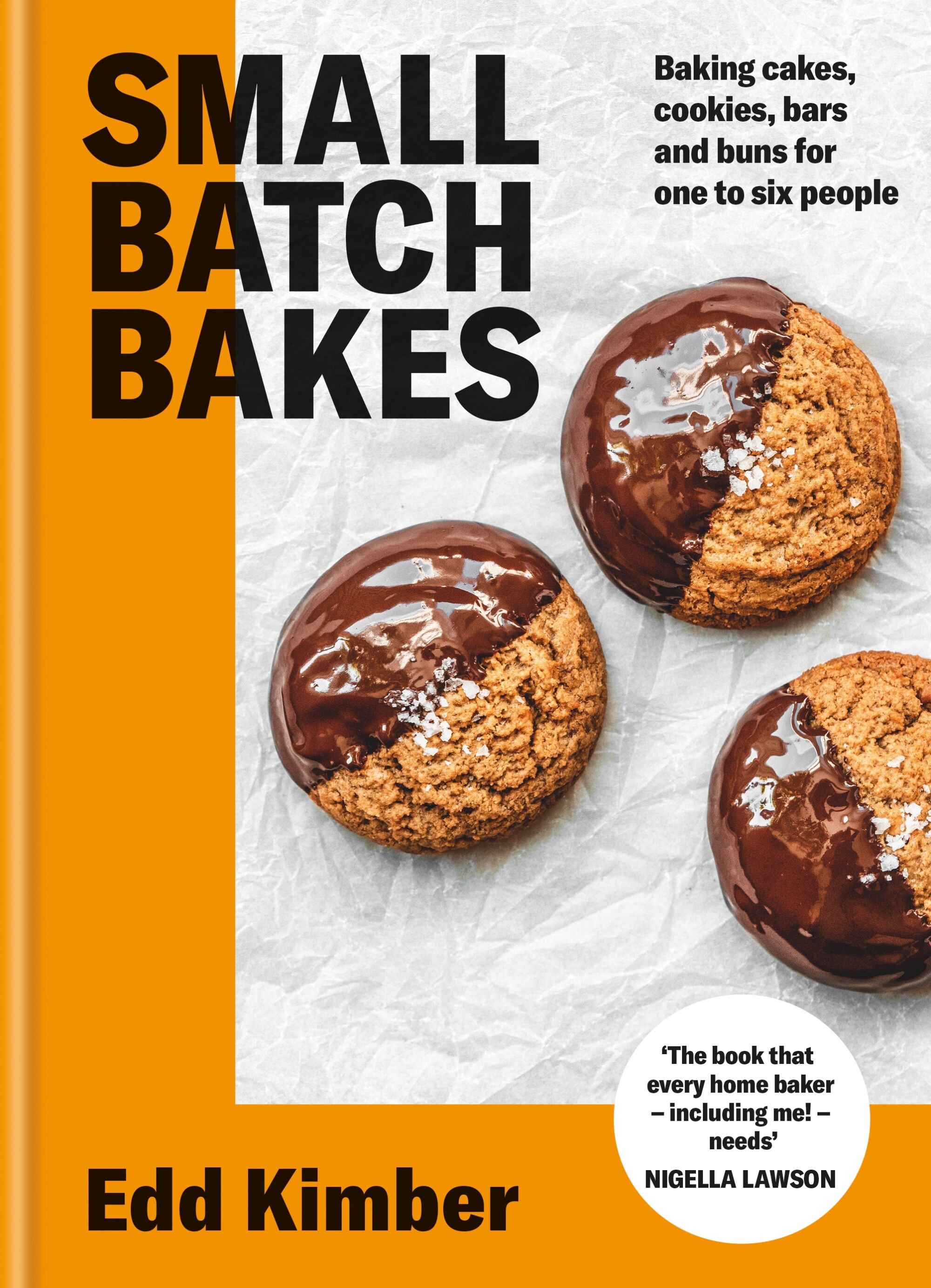 Small Batch Bakes: Baking cakes, cookies, bars and buns for one to six people by Edd Kimber