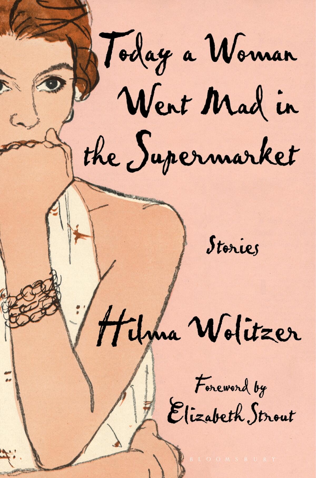 "Today a Woman Went Mad in the Supermarket" collects the wry short stories of Hilma Wolitzer, 91.