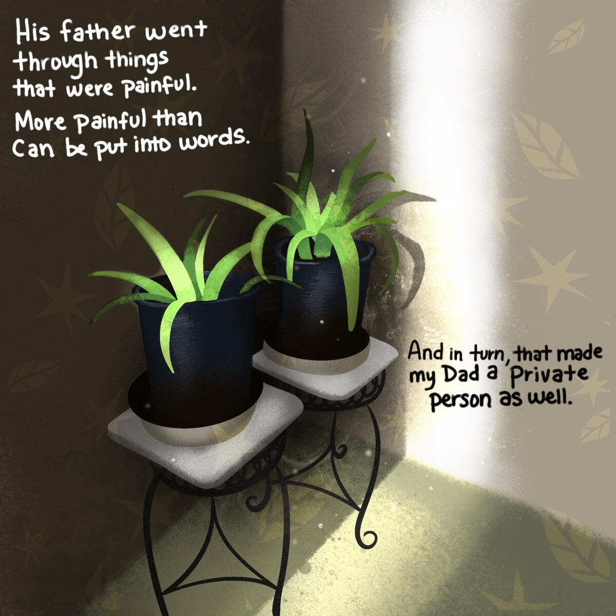 His father went through things that were painful. More painful than can be put into words.