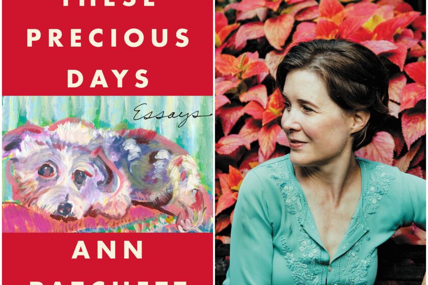 Best-selling author Ann Patchett will discuss "These Precious Days," with Times columnist Steve Lopez on Dec. 9, 2021