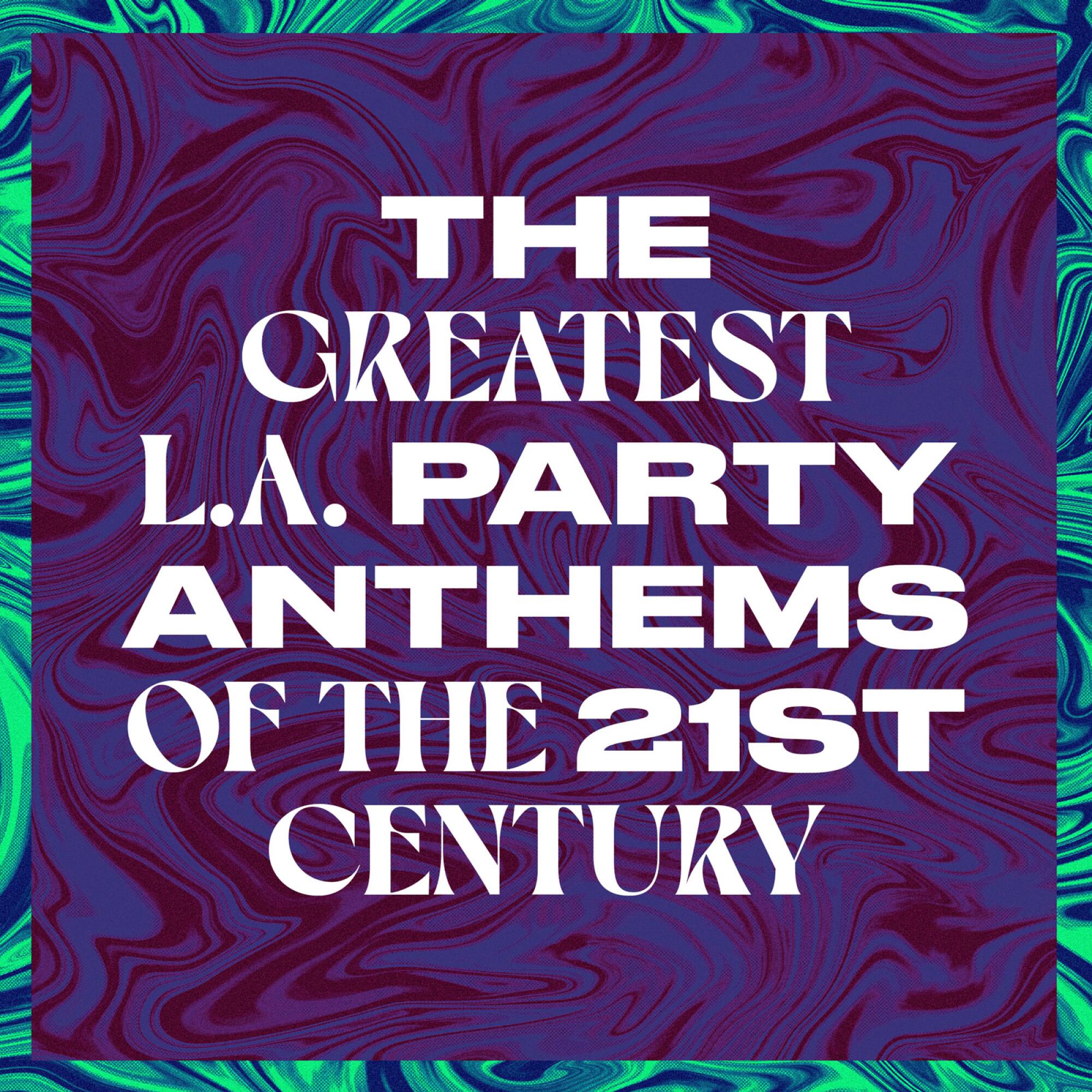 the greatest L..A. party anthems of the 21st century