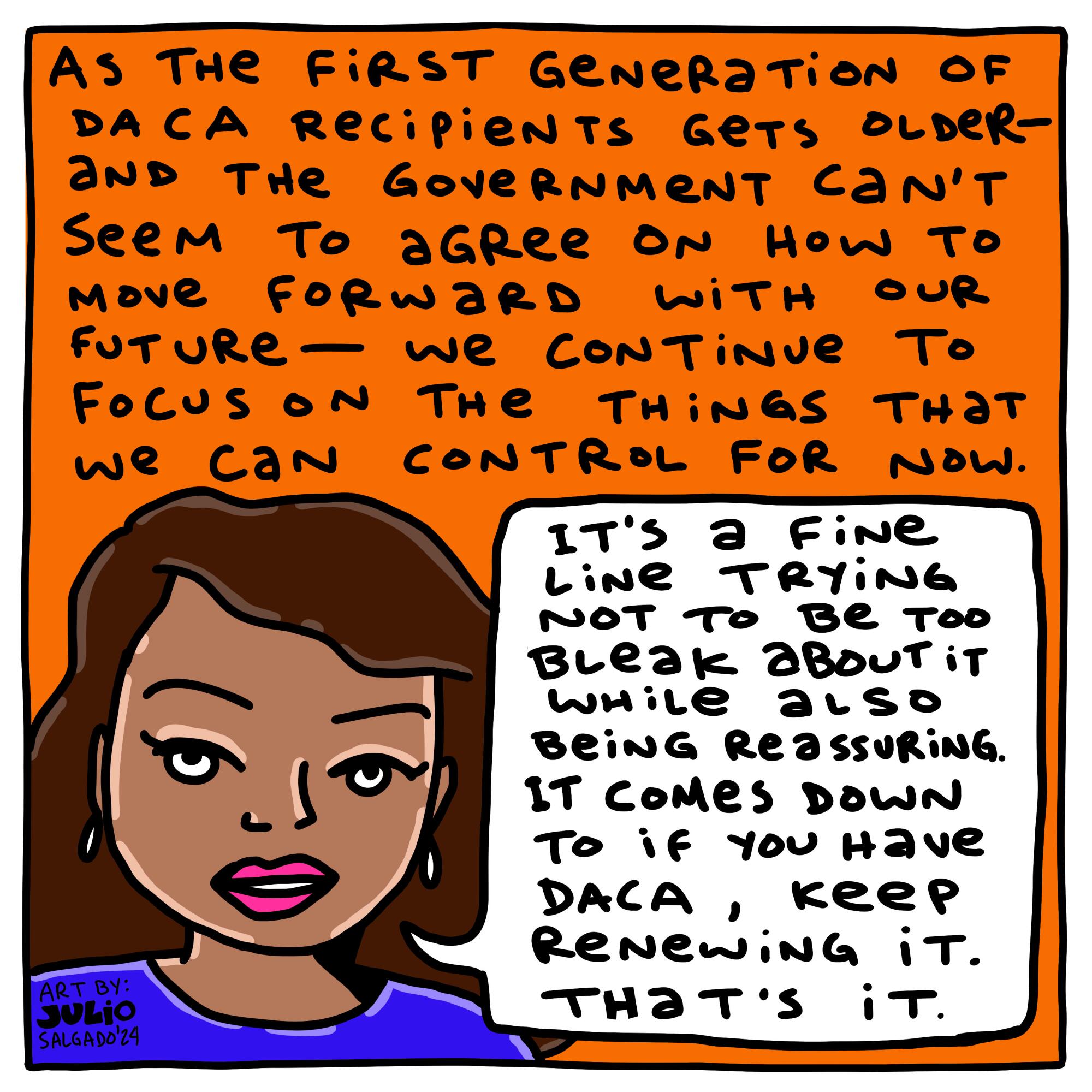 Its a fine line trying to not be bleak while also being reassuring. It comes down to if you have DACA, keep renewing it.