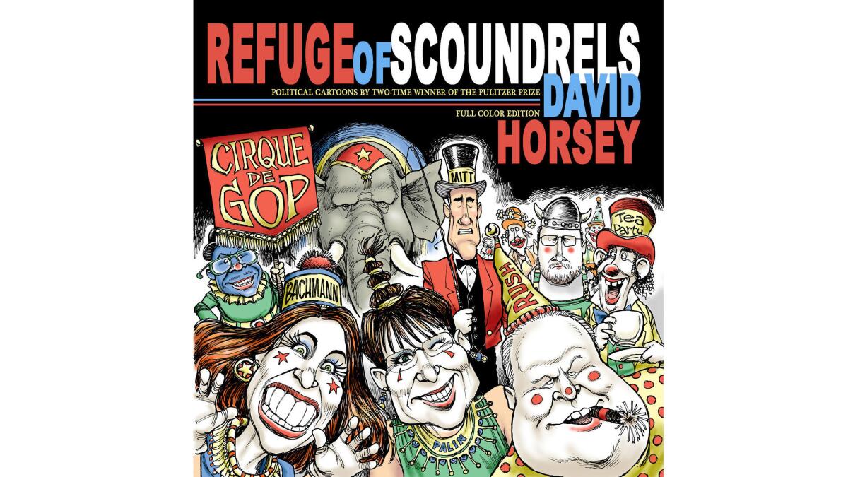 L.A. Times cartoonist David Horsey has just published "Refuge of Scoundrels, his eighth collection of political cartoons.