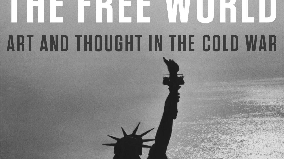The Free World Art and Thought in the Cold War Hardcover Book Louis Menand