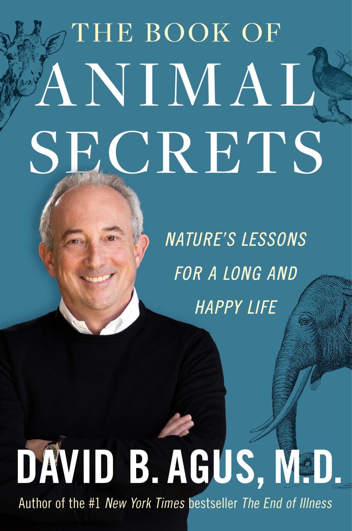 A smiling Dr. David Agus on the cover of "The Book of Animal Secrets: Nature's Lessons for a Long and Happy Life"
