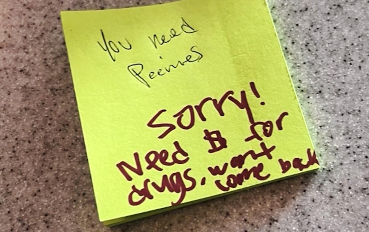 A yellow note says 'Sorry. Need $ for drugs. Won't come back.'