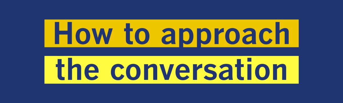 How to approach the conversation