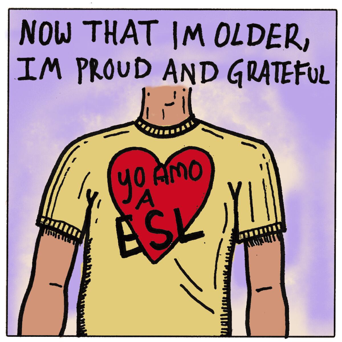 Now that I'm older, I'm proud and grateful 