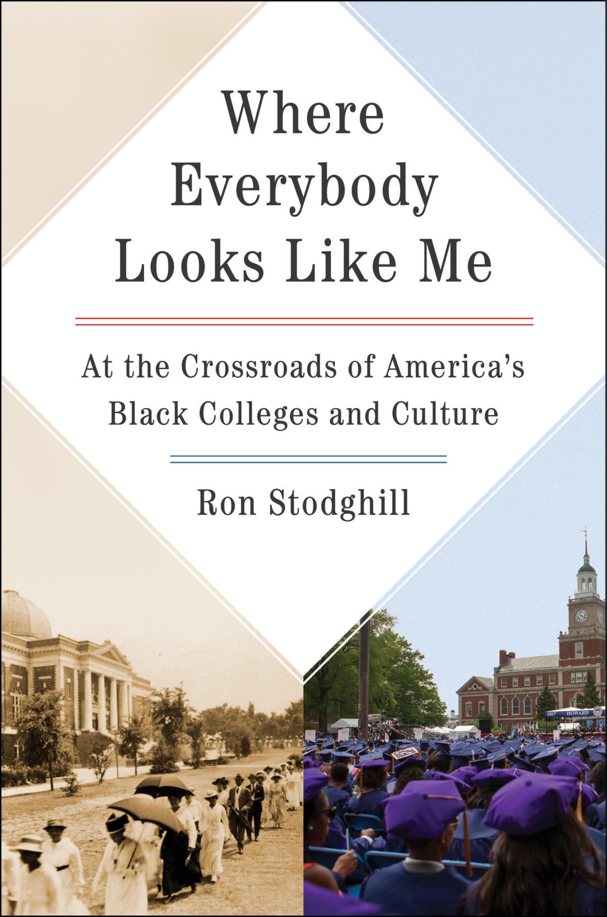 "Where Everybody Looks Like Me: At the Crossroads of America’s Black Colleges and Culture" by Ron Stodghill