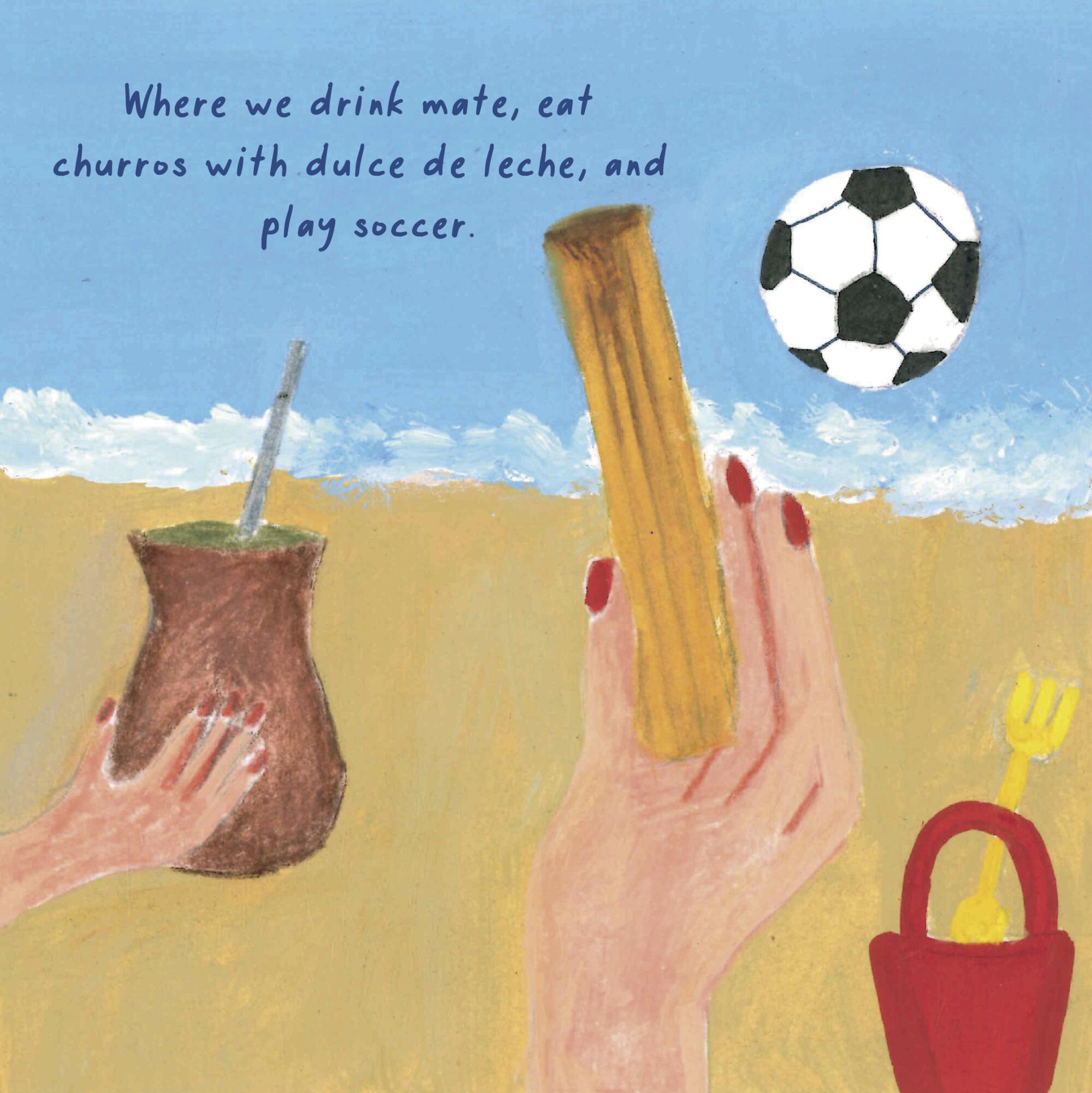 Where we drink make, eat churros with dulce de leche, and play soccer. 