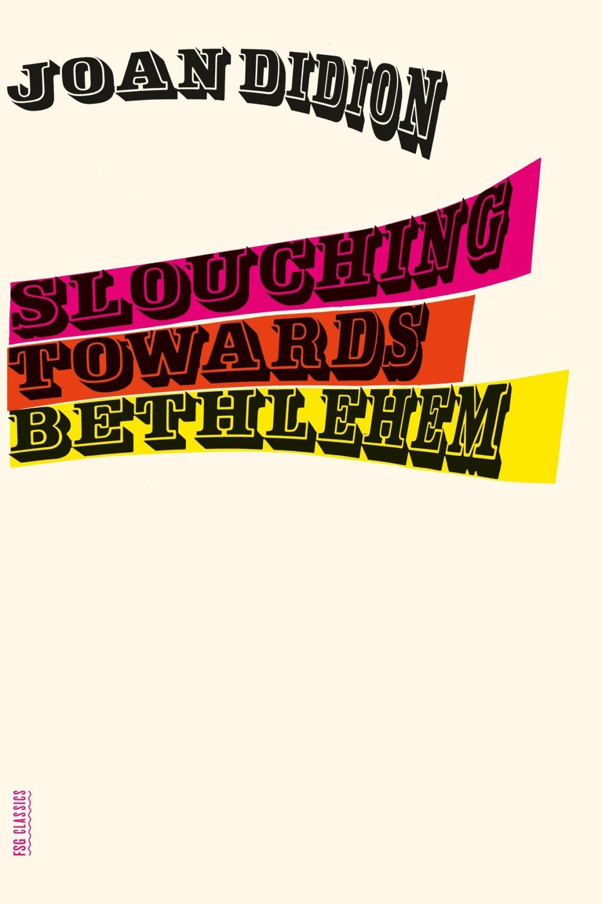 "Slouching Towards Bethlehem," by Joan Didion