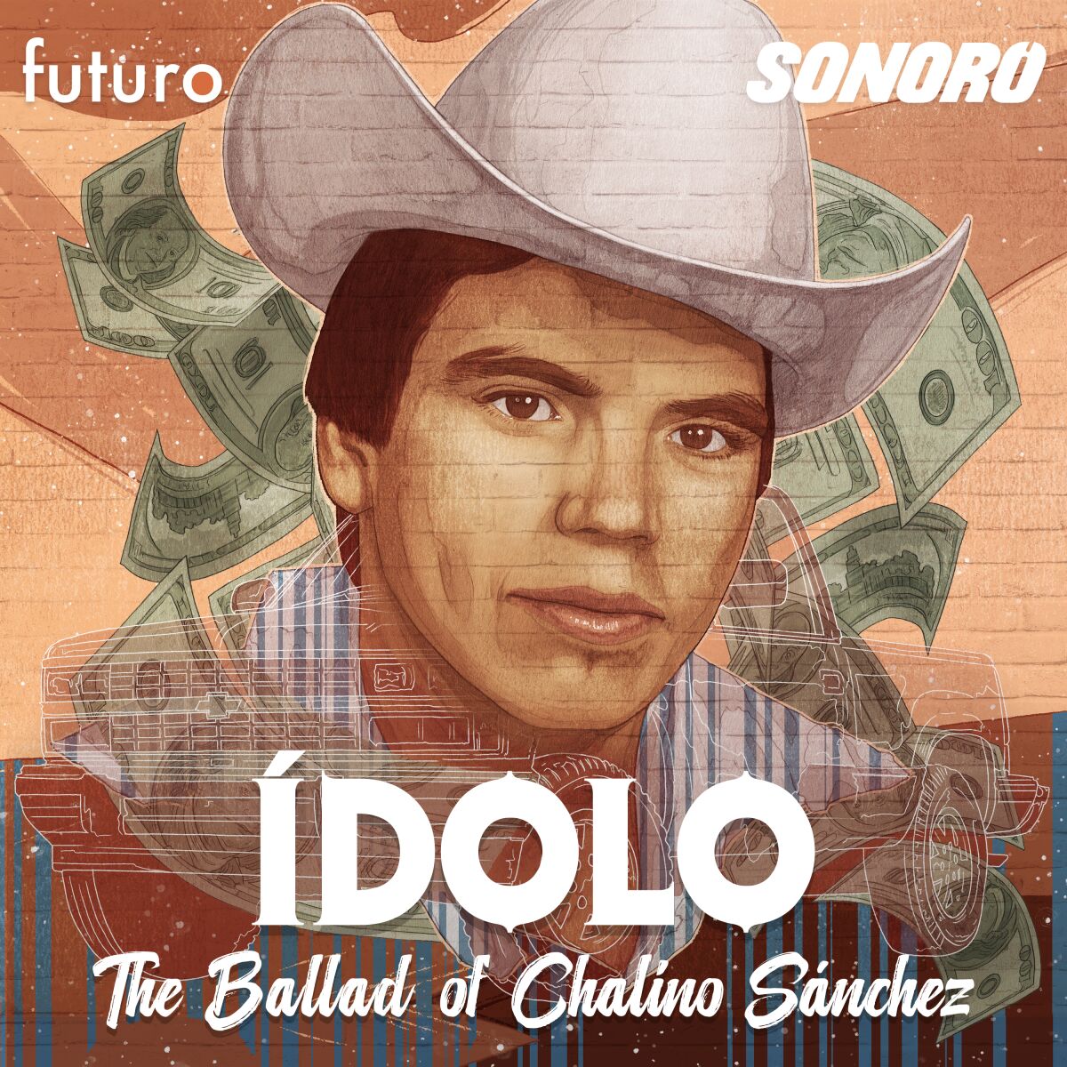 Artwork for podcast "Idolo: The Ballad of Chalino Sanchez" shows a man in a white cowboy hat with money floating behind him.
