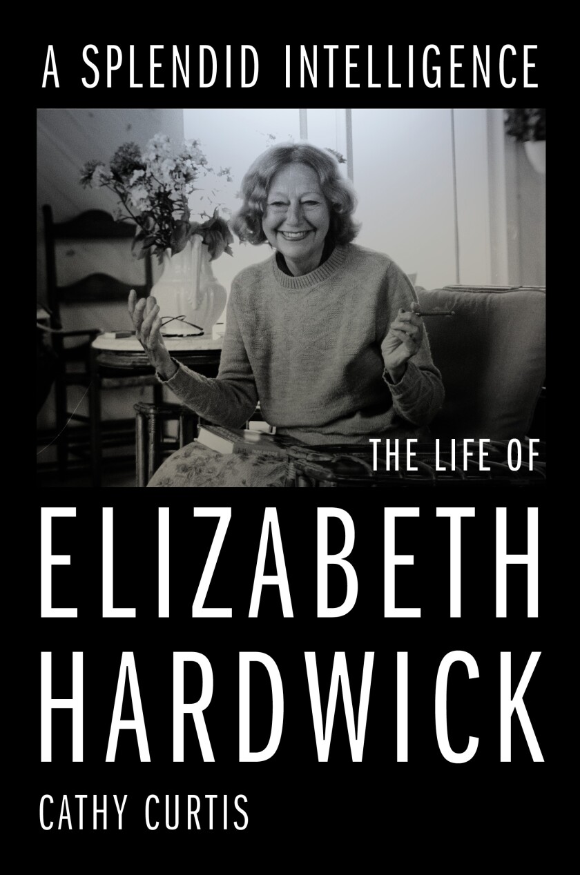 A black and white photo of Elizabeth Hardwick on the front of "An excellent intelligence," by Cathy Curtis.