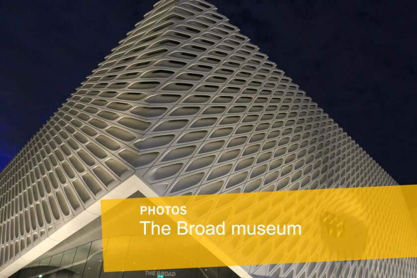 The Broad, a $140-million museum of modern and contemporary art, is set to open Sept. 20 on Grand Avenue.