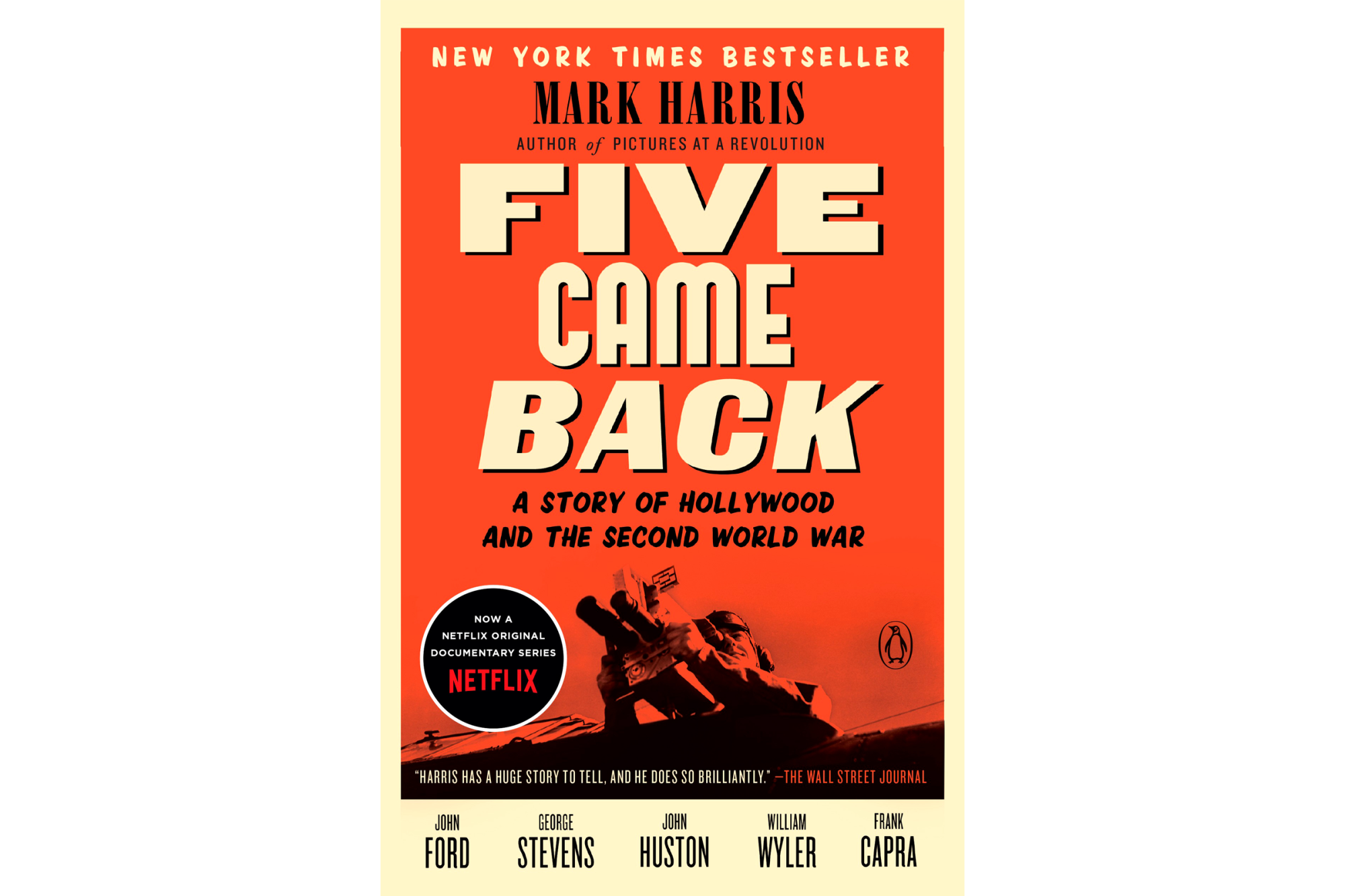 "Five Came Back: A Story of Hollywood and the Second World War" by Mark Harris