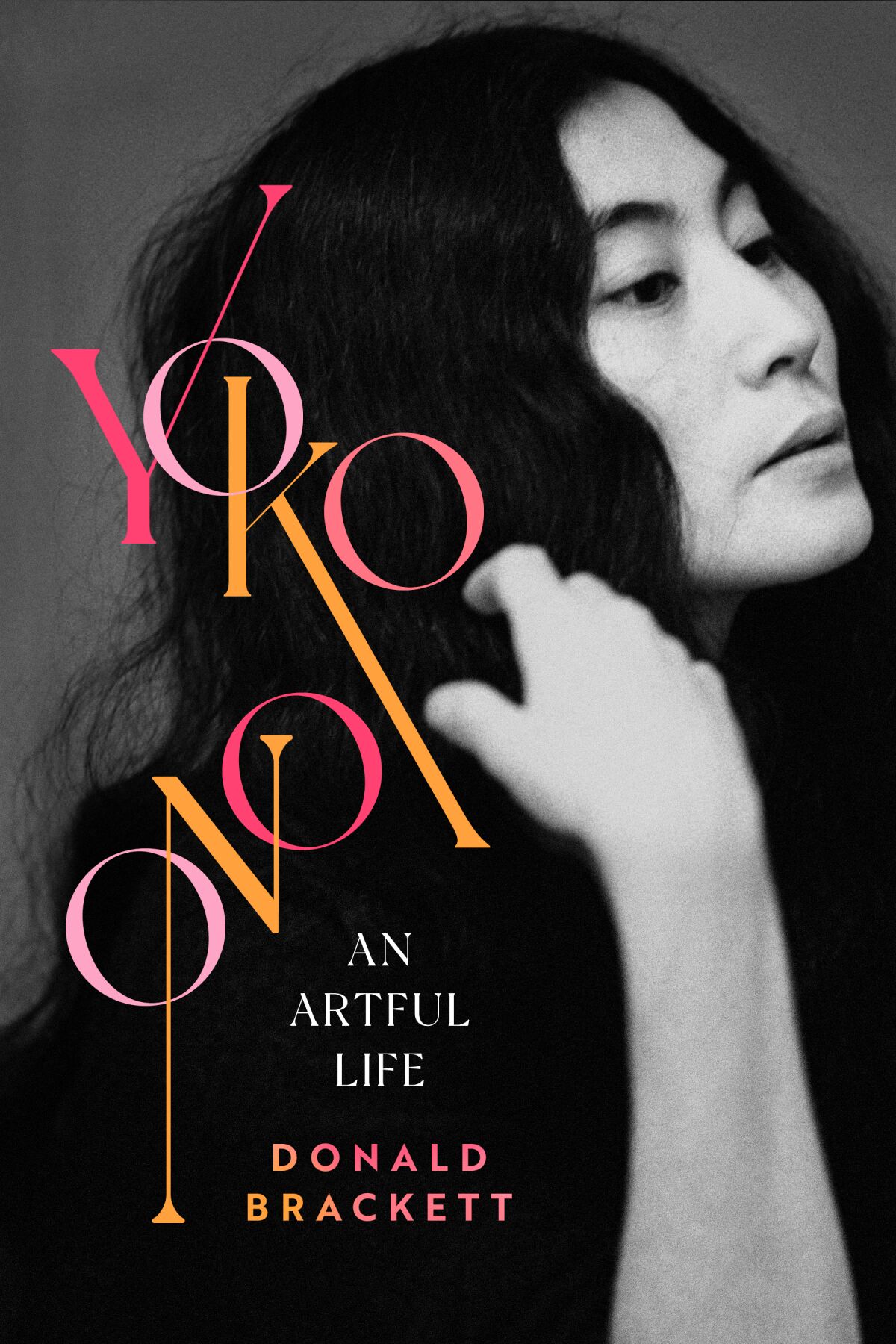 "Yoko Ono: An Artful Life" by Donald Brackett
