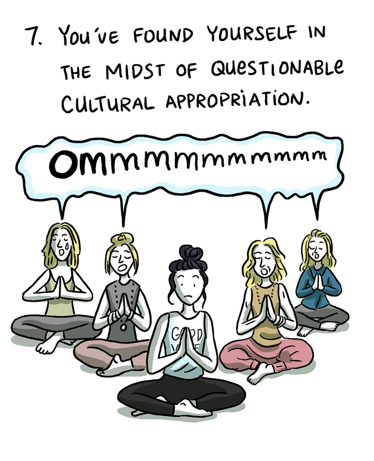 "7 You've found yourself in midst of questionable cultural appropriation" with people doing yoga saying "Ommm"