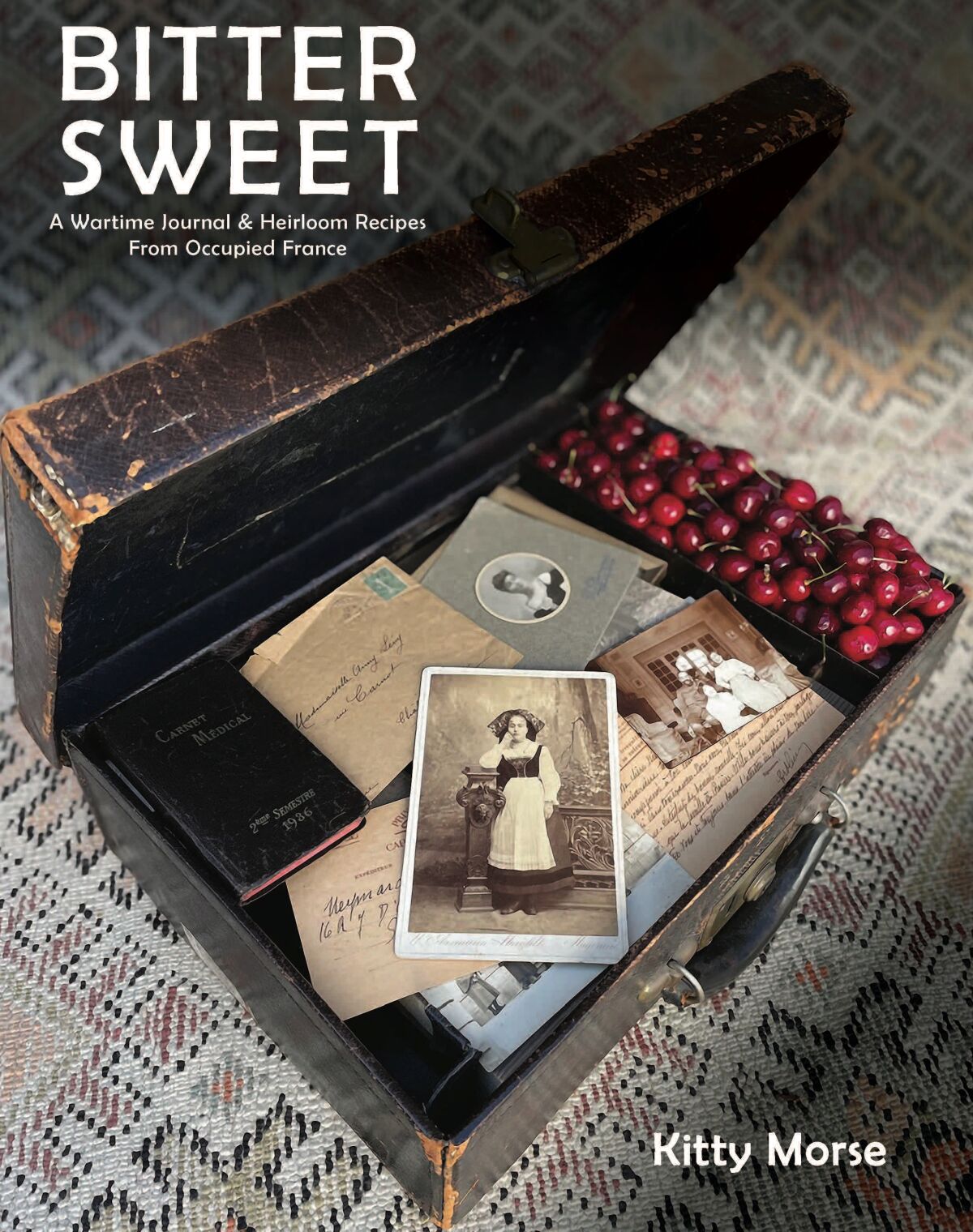 The book cover of "Bitter Sweet: A Wartime Journal & Heirloom Recipes From Occupied France" by Kitty Morse.