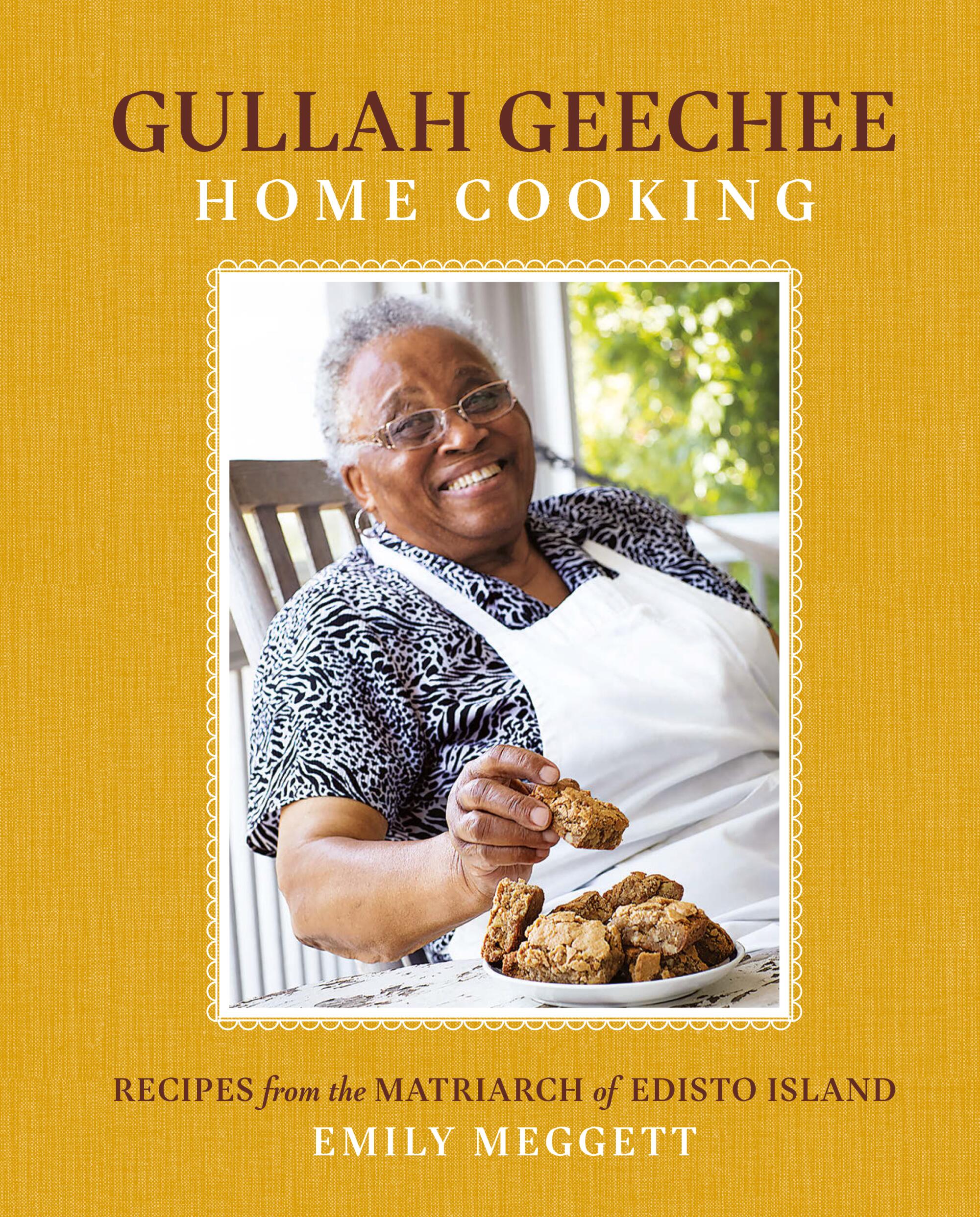 Gullah Geechee: Home Cooking - Recipes from the Matriarch of Edisto Island by Emily Meggett.