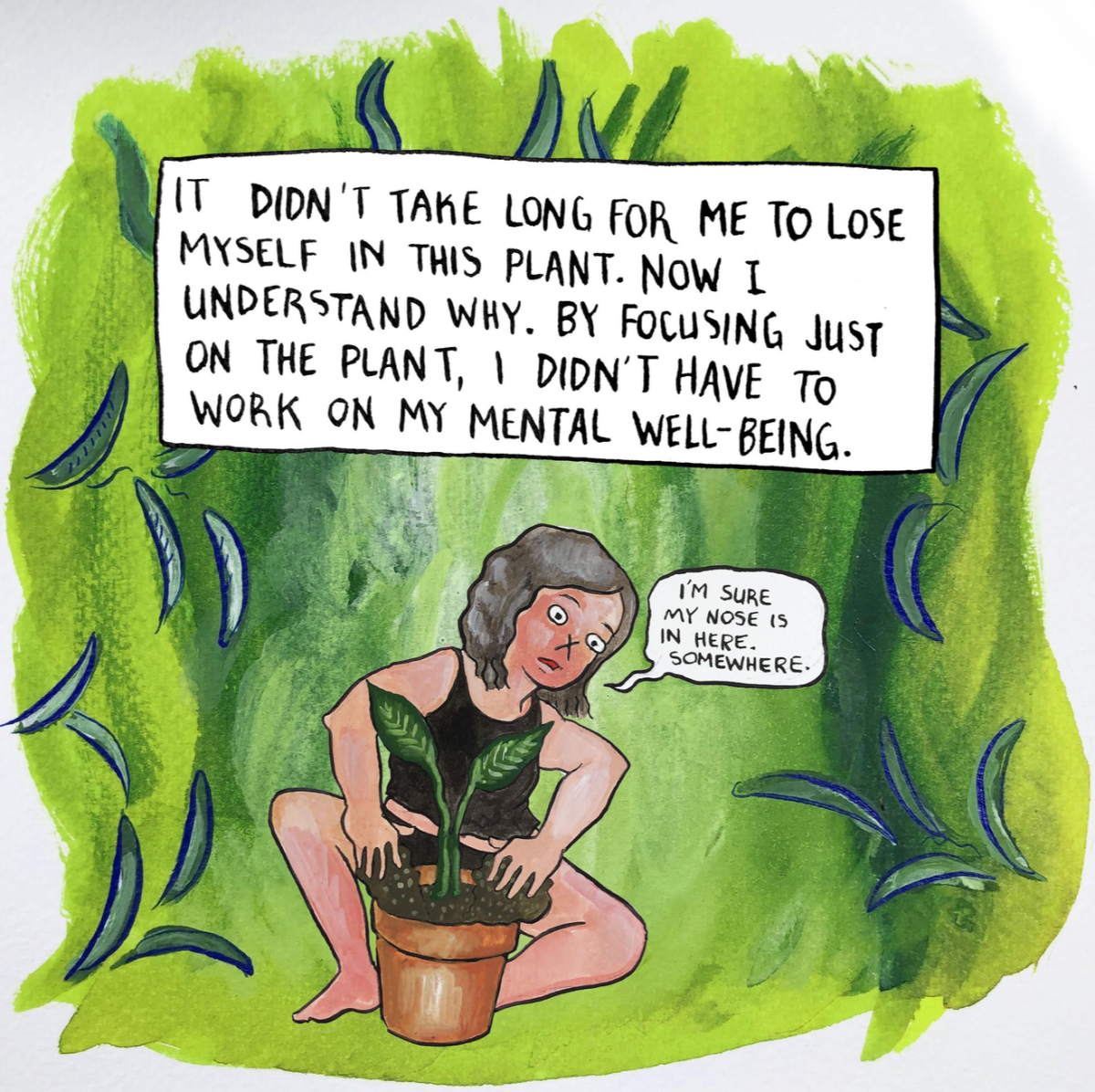 "It didn't take long for me to lose myself in this plant. By focusing on the plant, I didn't have to work on myself"