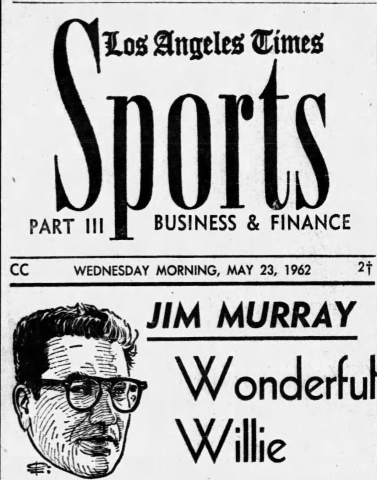 Jim Murray's face sits alongside a headline "Wonderful Willie" on the May 23, 1962, L.A. Times sports section cover.