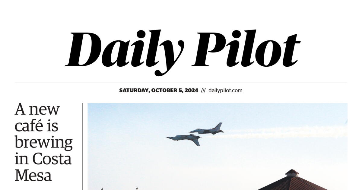 Saturday October Daily Pilot e-newspaper: Saturday, Oct. 5, 2024 - Los Angeles Times