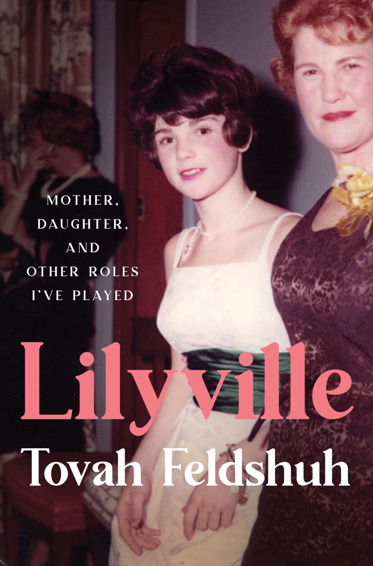 Tovah Feldshuh's 2021 memoir, "Lilyville: Mother, Daughter and Other Roles I've Played."