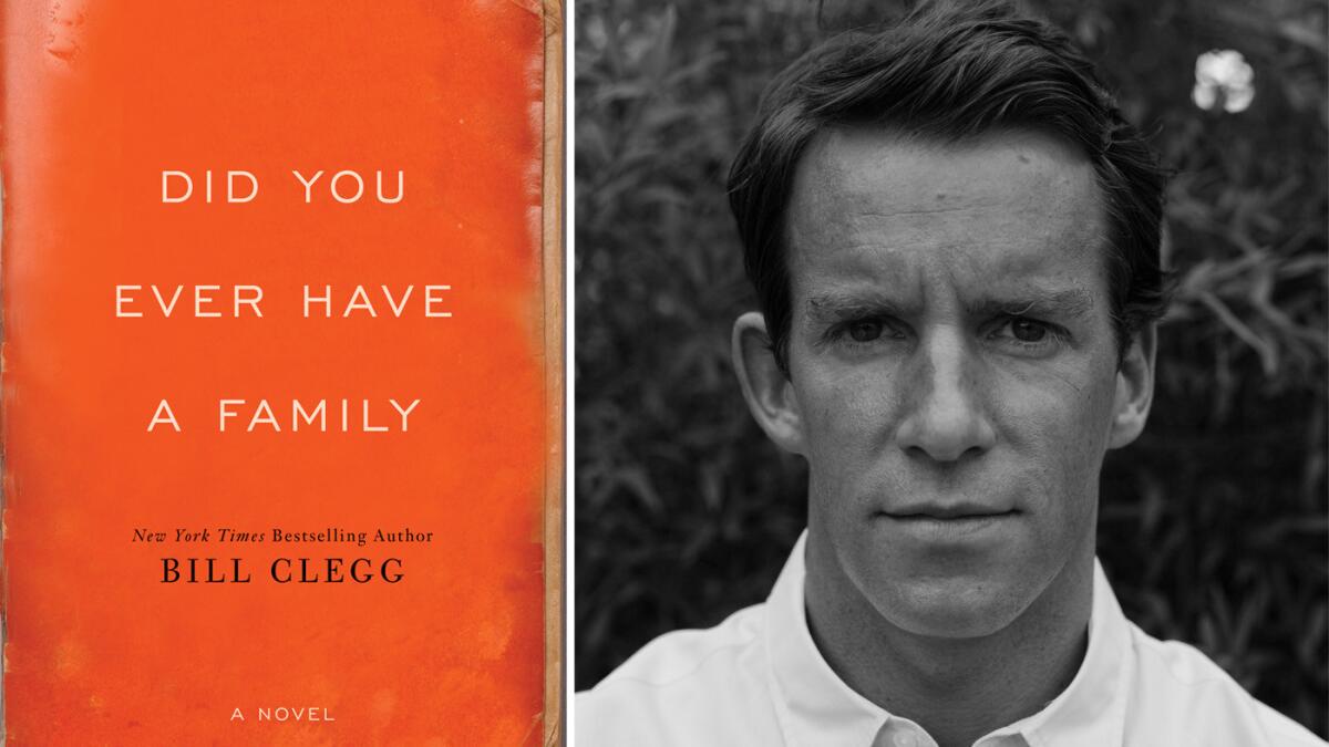 "Did You Ever Have a Family" and author Bill Clegg.