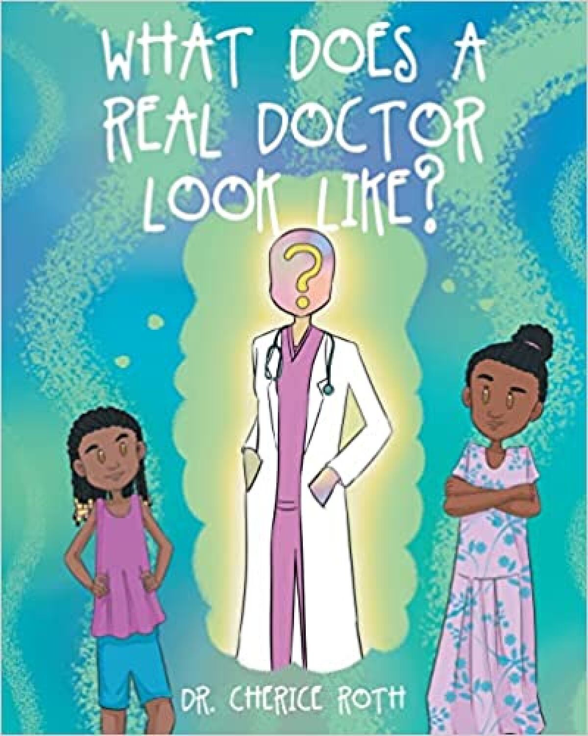 “What Does A Real Doctor Look Like?” cover