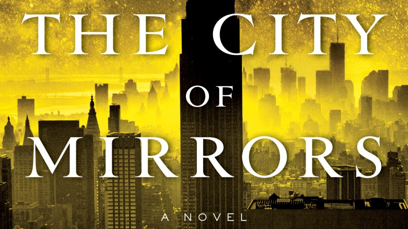 6 things you should know about 'The City of Mirrors' - Los Angeles Times