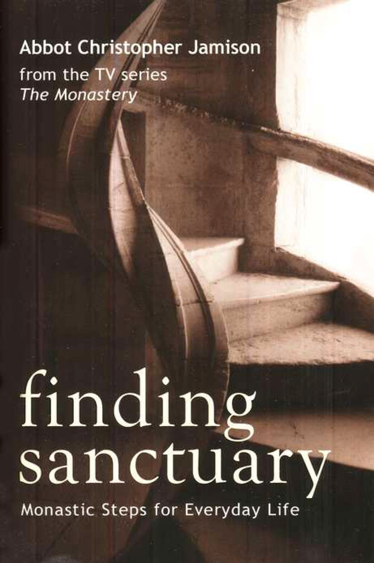“Finding Sanctuary: Monastic Steps for Everyday Life," by Abbot Christopher Jamison.
