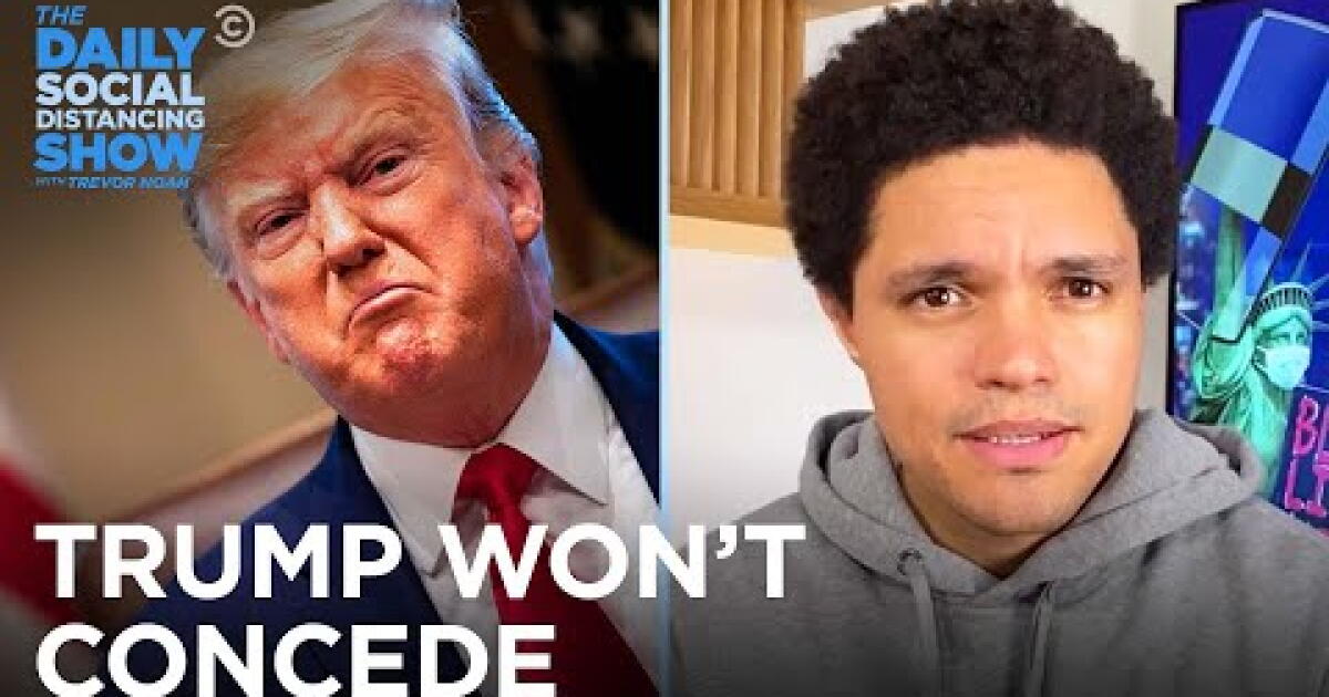 Trump Refuses to Concede the Election | The Daily Social Distancing ...