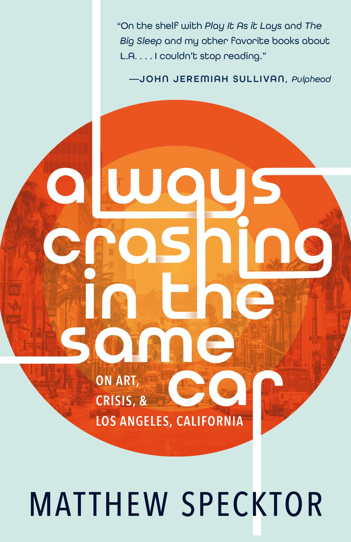 "Always Crashing in the Same Car" by Matthew Specktor