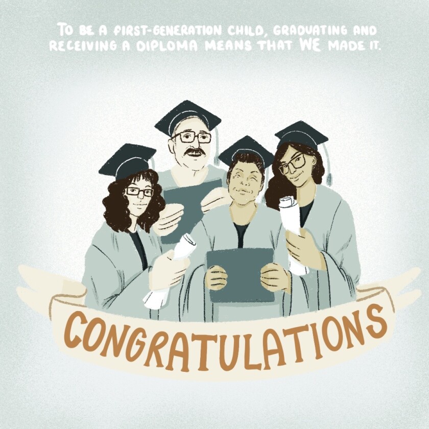 To be a first generation child, graduating and receiving a diploma means that WE made it. Congratulations!