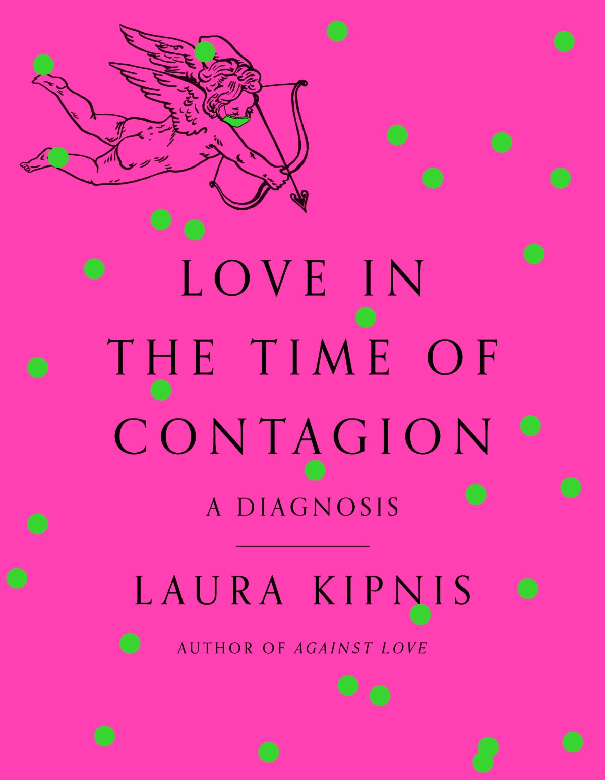 "Love in the Time of Contagion," by Laura Kipnis