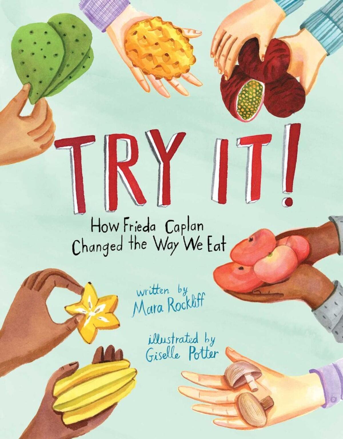 “Try It! How Frieda Caplan Changed the Way We Eat,” by Mara Rockliff