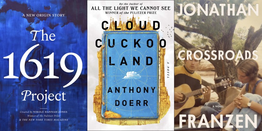 This combination of cover images shows some of 2021's most popular releases, from left, "The 1619 Project: A New Origin Story" by Nikole Hannah-Jones, "Cloud Cuckoo Land" by Anthony Doerr, "Crossroads," a novel by Jonathan Franzen. (One World/Scribner/Farrar, Straus and Giroux via AP)