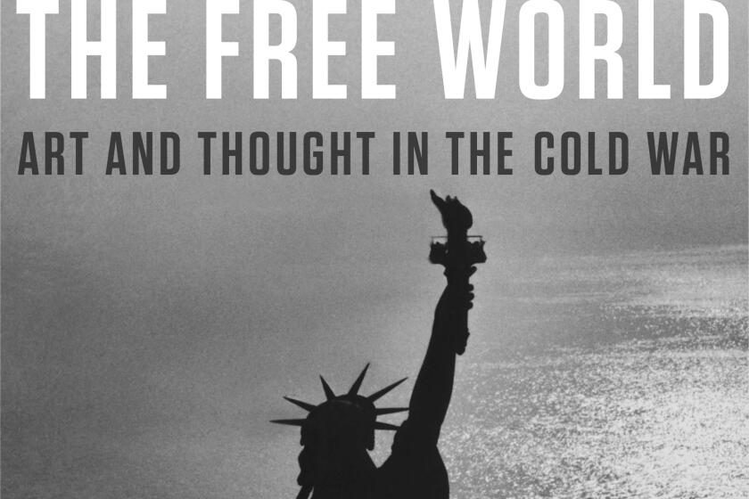 "The Free World: Art and Thought in the Cold War," by Louis Menand.