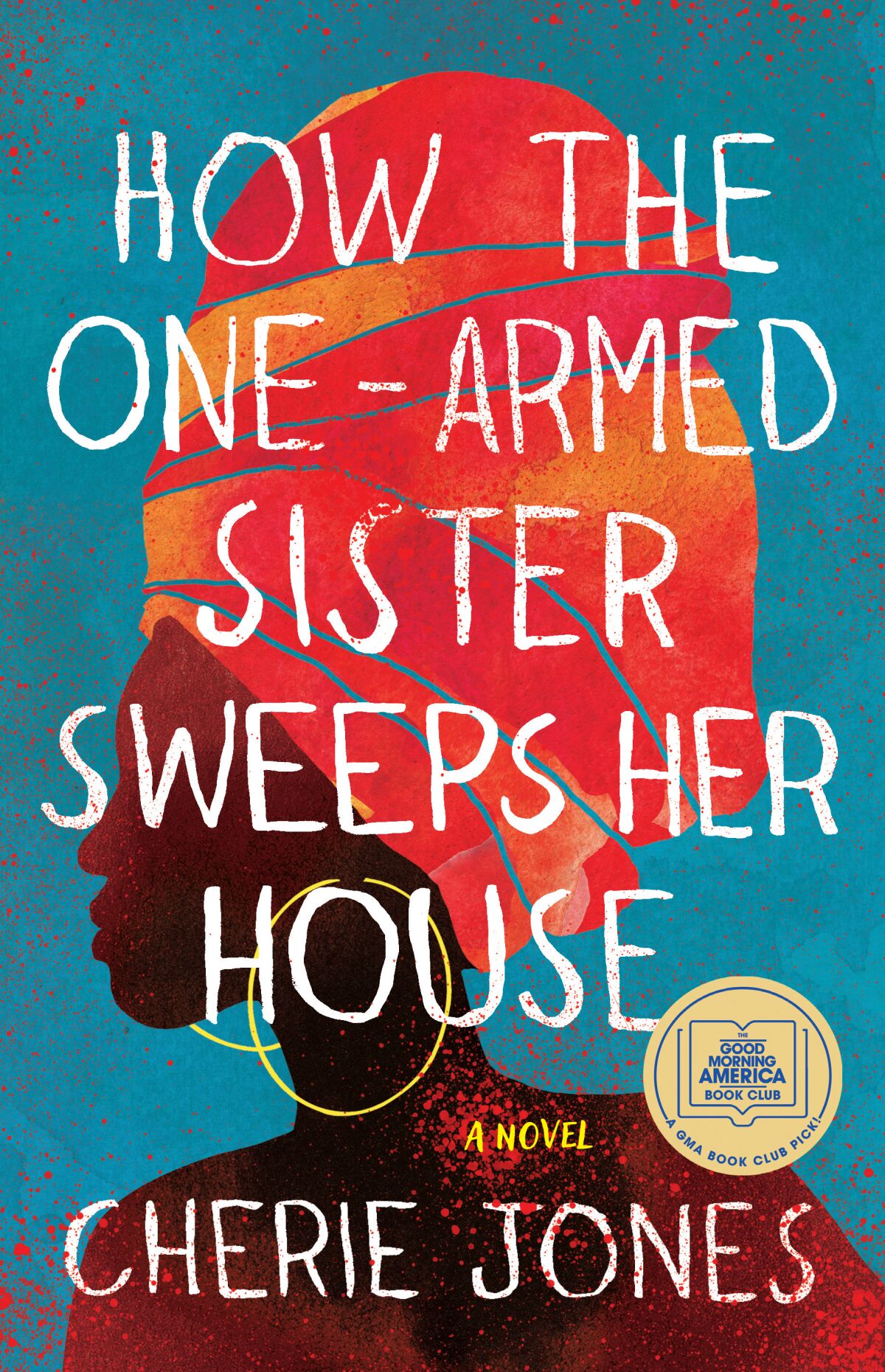 Book jacket for "How the One-Armed Sister Sweeps Her House" by Cherie Jones.