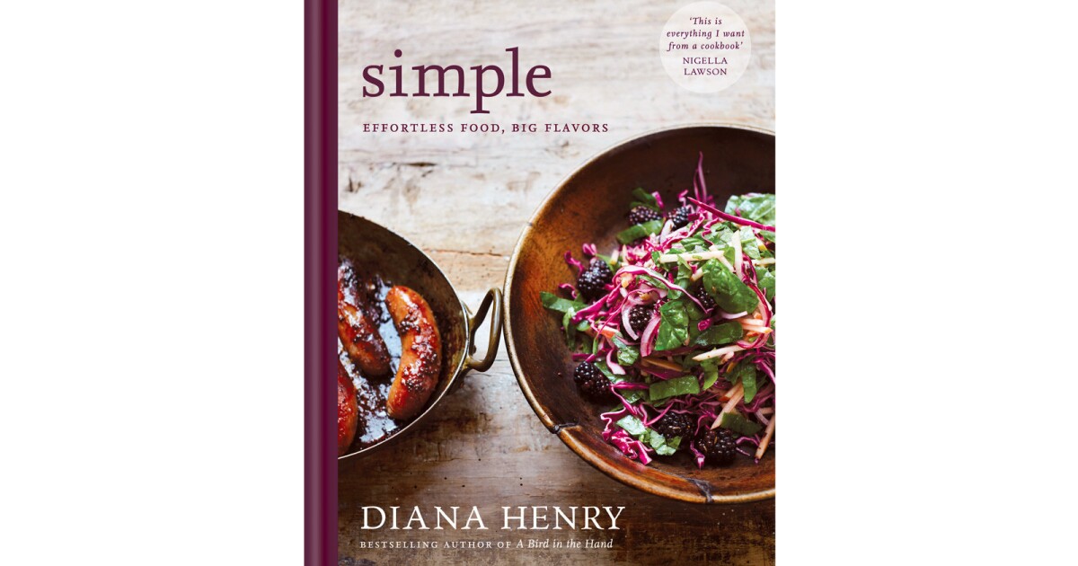 Cookbook of the week: With 'Simple,' Diana Henry proves again that ...